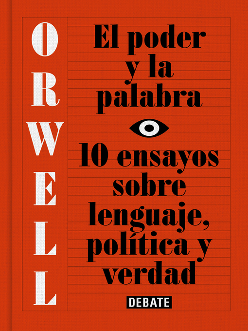 Title details for El poder y la palabra (edición definitiva avalada por the Orwell Estate) by George Orwell - Available